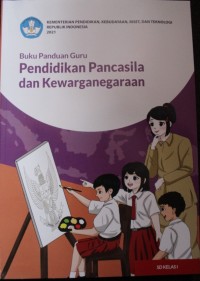 Buku Panduan Guru: Pendidikan Pancasila dan Kewarganegaraan SD Kelas I