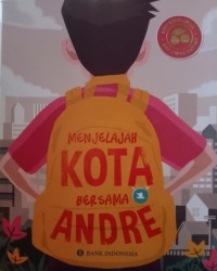 Seri Buku Anak, Aku Cinta Rupiah: Menjelajah Kota Bersama Andre 1
